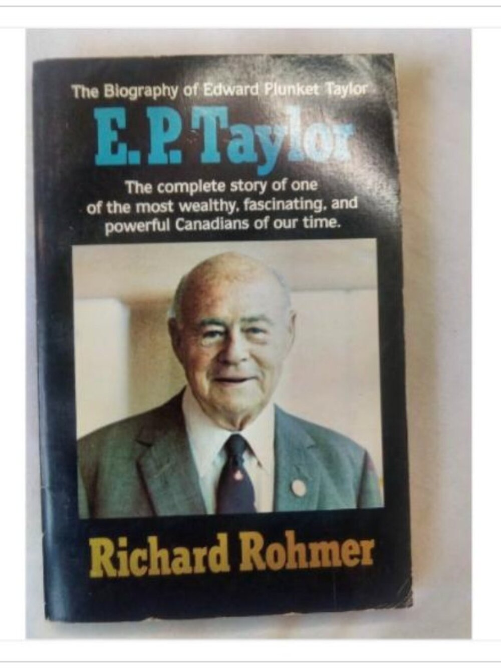 E.P. Taylor The Biography of Edward Plunket Taylor McClelland and 4th 1978 PB